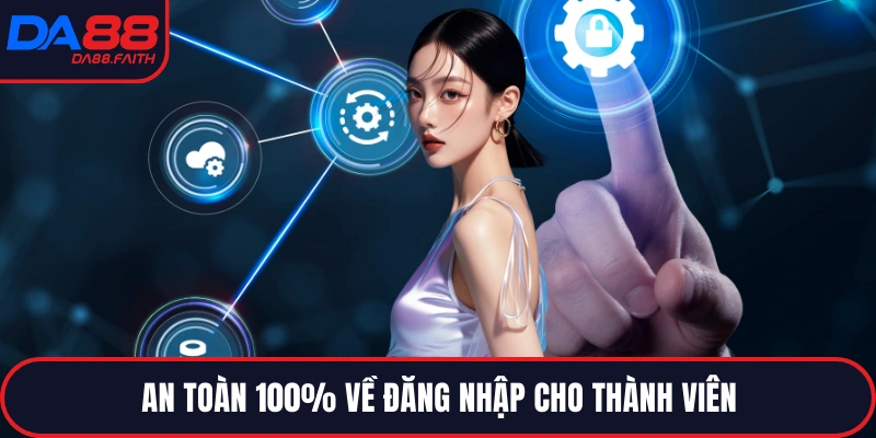 An toàn 100% về đăng nhập cho thành viên