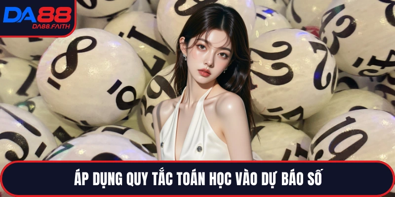 Áp dụng quy tắc toán học vào dự báo số