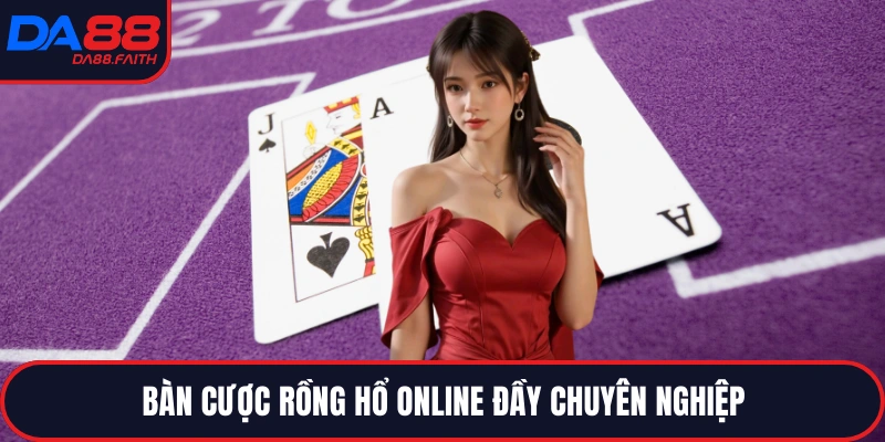 Bàn cược Rồng Hổ online đầy chuyên nghiệp