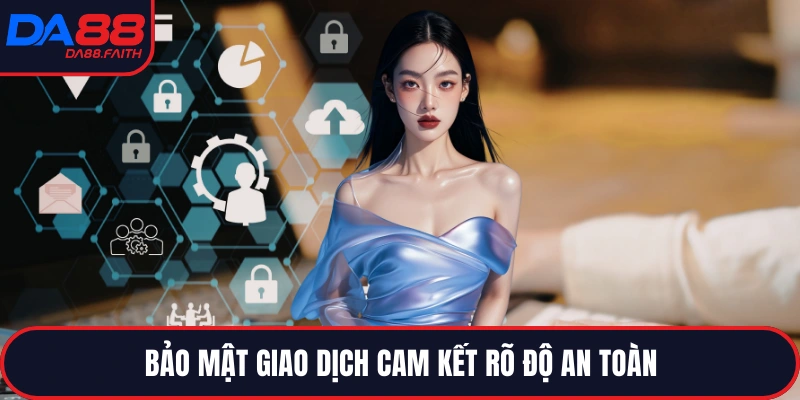 Bảo mật giao dịch cam kết rõ độ an toàn