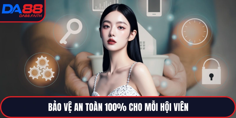 Bảo vệ an toàn 100% cho mỗi hội viên