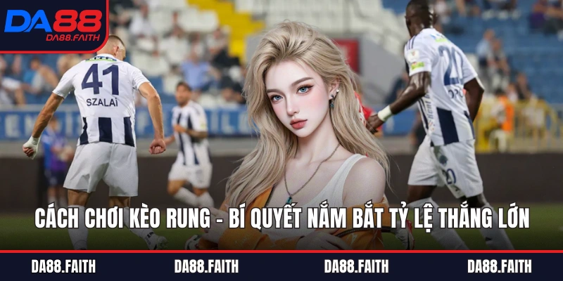 Cách Chơi Kèo Rung