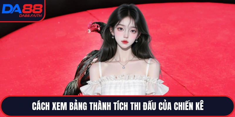 Cách xem bảng thành tích thi đấu của chiến kê
