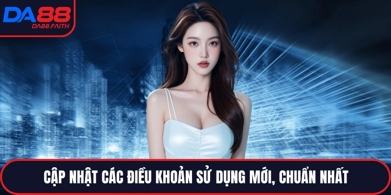 Cập nhật các điều khoản sử dụng mới, chuẩn nhất