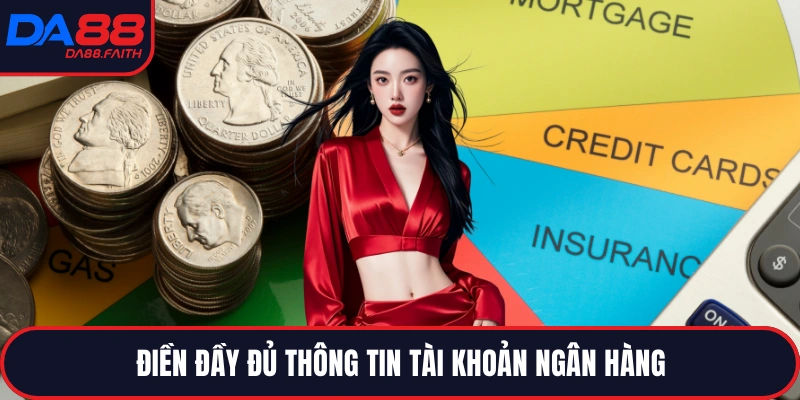 Điền đầy đủ thông tin tài khoản ngân hàng