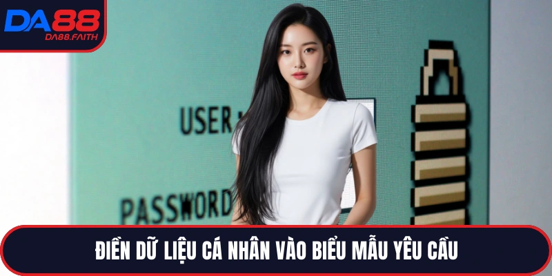 Điền dữ liệu cá nhân vào biểu mẫu yêu cầu