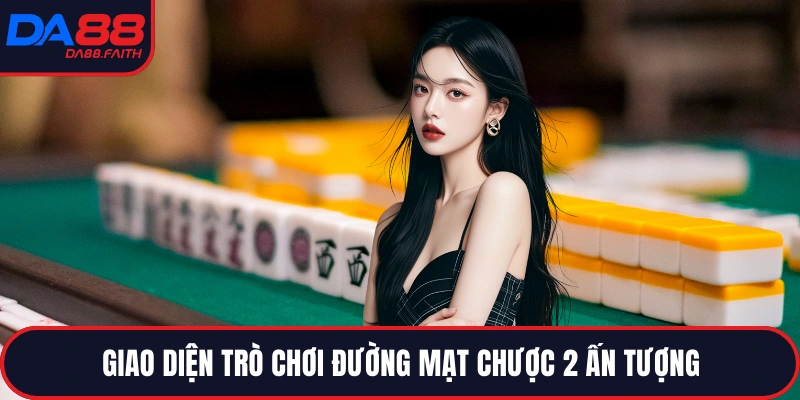 Giao diện trò chơi Đường Mạt Chược 2 ấn tượng