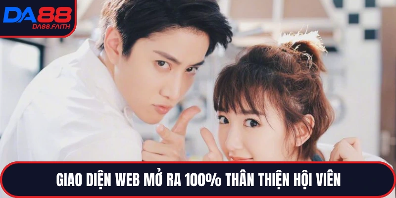 Giao diện web mở ra 100% thân thiện hội viên