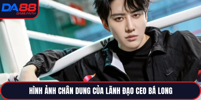 Hình ảnh chân dung của lãnh đạo CEO Bá Long
