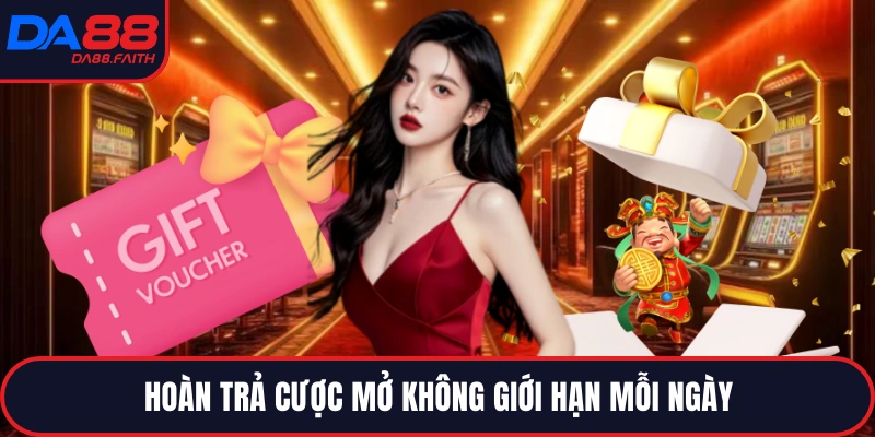 Hoàn trả cược mở không giới hạn mỗi ngày