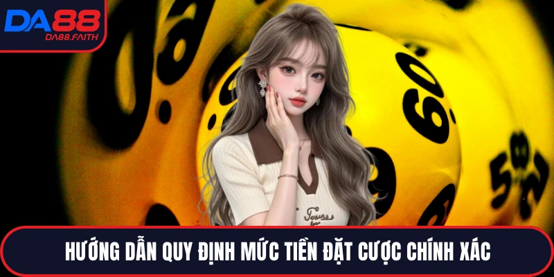 Hướng dẫn quy định mức tiền đặt cược chính xác