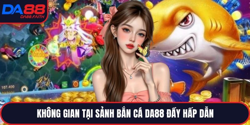 Không gian tại sảnh bắn cá DA88 đầy hấp dẫn