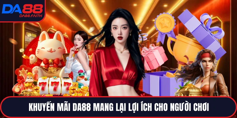 Khuyến mãi DA88 mang lại lợi ích cho người chơi