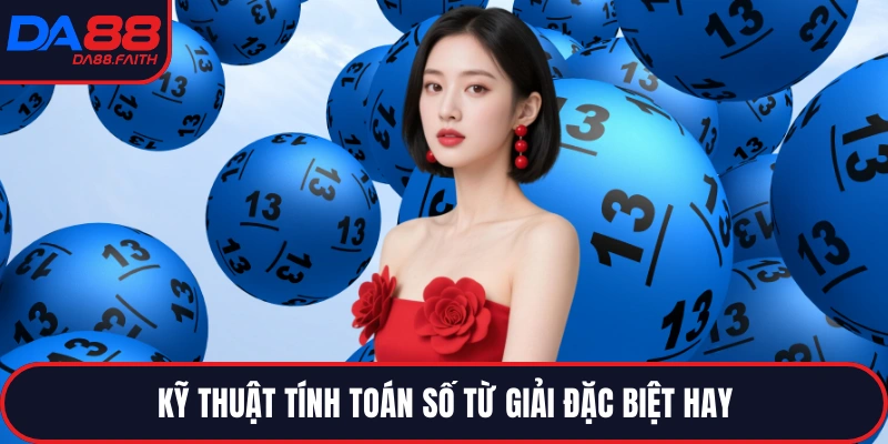 Kỹ thuật tính toán số từ giải đặc biệt hay