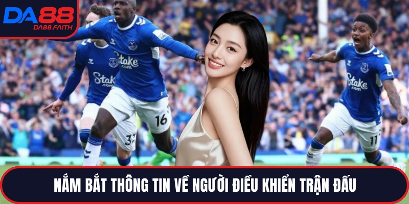 Nắm bắt thông tin về người điều khiển trận đấu