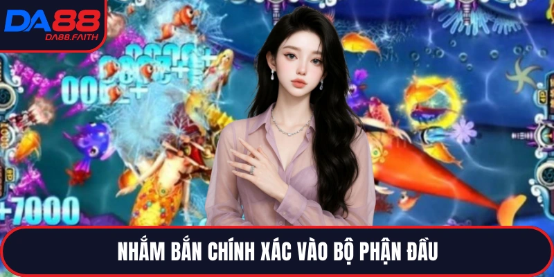 Nhắm bắn chính xác vào bộ phận đầu