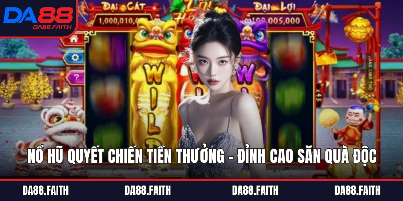 Nổ Hũ Quyết Chiến Tiền Thưởng