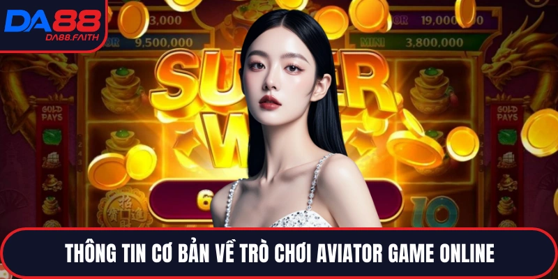 Thông tin cơ bản về trò chơi Aviator game online