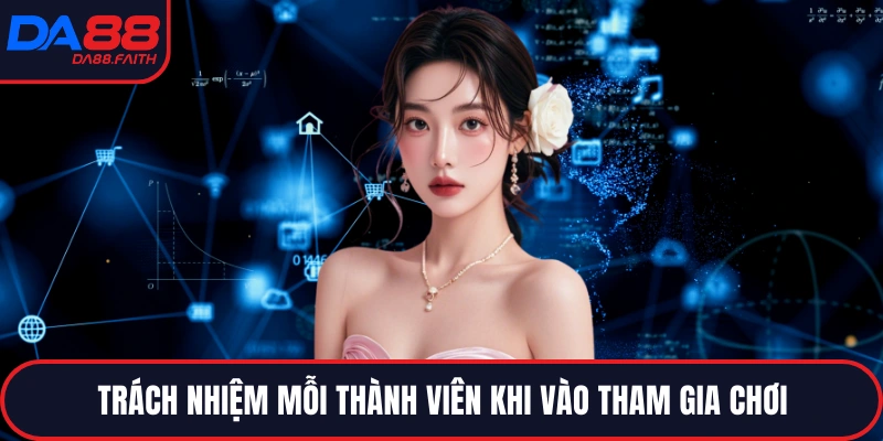 Trách nhiệm mỗi thành viên khi vào tham gia chơi