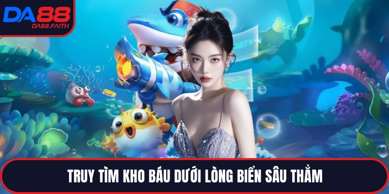 Truy tìm kho báu dưới lòng biển sâu thẳm